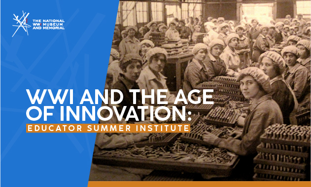 Image: Sepia photograph of rows of young women seated at long tables filled with bullets and other munitions. Text: 'WWI and the Age of Innovation: Educator Summer Institute'